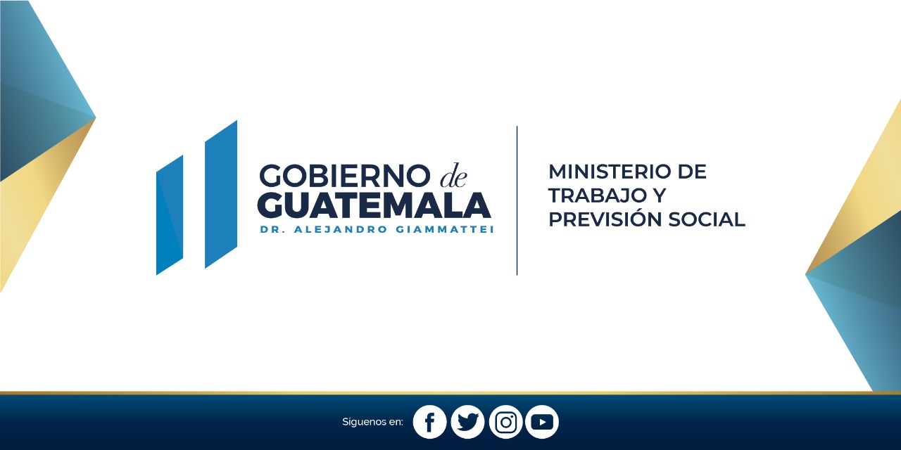 EL MINISTERIO DE TRABAJO Y PREVISIÓN SOCIAL A LA POBLACIÓN GUATEMALTECA INFORMA